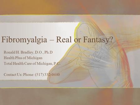 Fibromyalgia – Real or Fantasy?