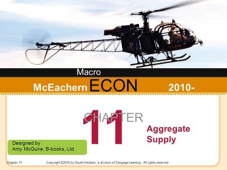 Chapter 11Copyright ©2010 by South-Western, a division of Cengage Learning. All rights reserved ECON Designed by Amy McGuire, B-books, Ltd. McEachern 2010-