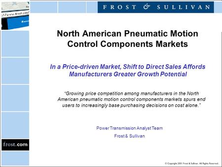 North American Pneumatic Motion Control Components Markets In a Price-driven Market, Shift to Direct Sales Affords Manufacturers Greater Growth Potential.