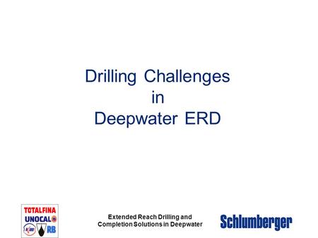 Extended Reach Drilling and Completion Solutions in Deepwater Drilling Challenges in Deepwater ERD.