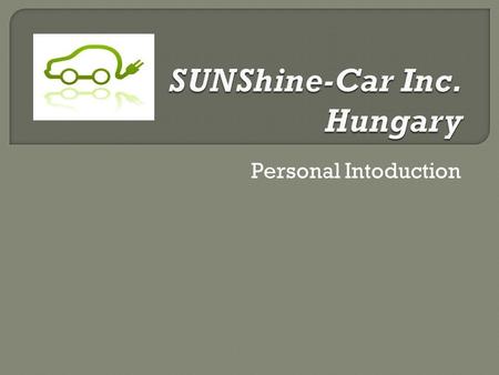 Personal Intoduction. My name is Niki Szilovics and I am responsible for the chief designer and the tracer positions in our company. Generally in work,