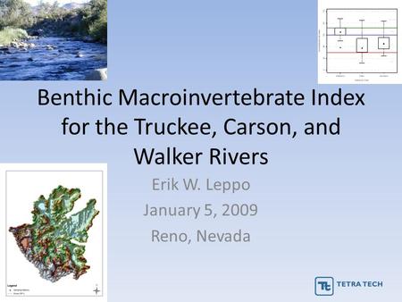 Benthic Macroinvertebrate Index for the Truckee, Carson, and Walker Rivers Erik W. Leppo January 5, 2009 Reno, Nevada.