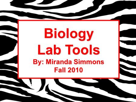 Biology Lab Tools By: Miranda Simmons Fall 2010. Essential Question: What are the important tools of the biology lab?