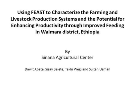 Using FEAST to Characterize the Farming and Livestock Production Systems and the Potential for Enhancing Productivity through Improved Feeding in Walmara.