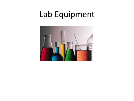 Lab Equipment. Beaker Beakers hold solids or liquids that will not release gases when reacted or are unlikely to splatter if stirred or heated.