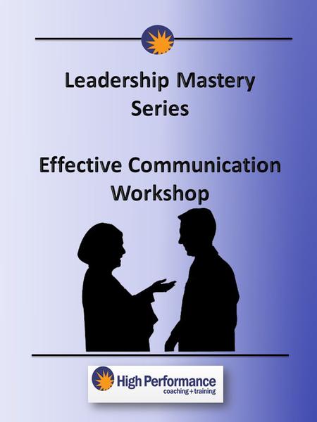 Leadership Mastery Series Effective Communication Workshop