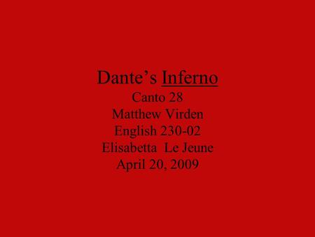 Dante’s Inferno Canto 28 Matthew Virden English 230-02 Elisabetta Le Jeune April 20, 2009.