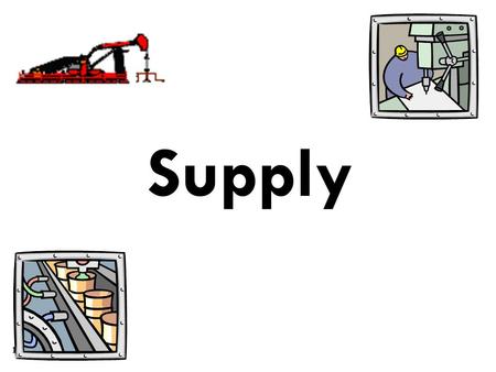 Supply 1. Supply Defined What is supply? Supply is the different quantities of a good that sellers are willing and able to sell (produce) at different.