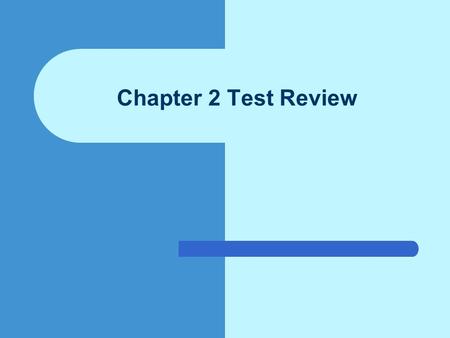 Chapter 2 Test Review.