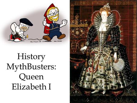 History MythBusters: Queen Elizabeth I. Queen Elizabeth I How she came to power Elizabeth was born in 1533, the daughter of Henry VIII and Anne Boleyn.