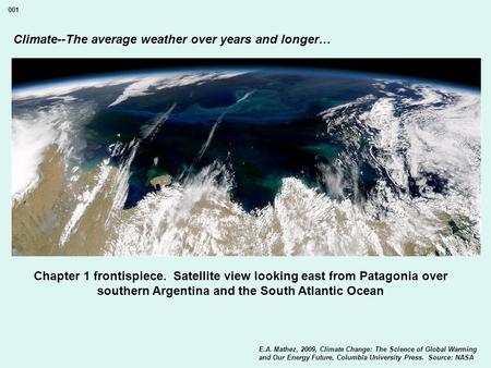 Climate--The average weather over years and longer… Chapter 1 frontispiece. Satellite view looking east from Patagonia over southern Argentina and the.