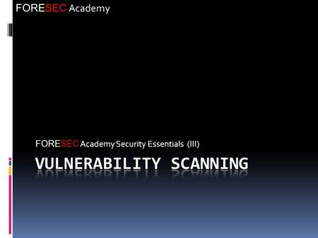 FORESEC Academy FORESEC Academy Security Essentials (III)