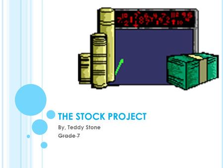 THE STOCK PROJECT By, Teddy Stone Grade 7 STARBUCKS FACTS The original Starbucks logo is based on a 16th century Norse woodcut; a two-tailed mermaid.