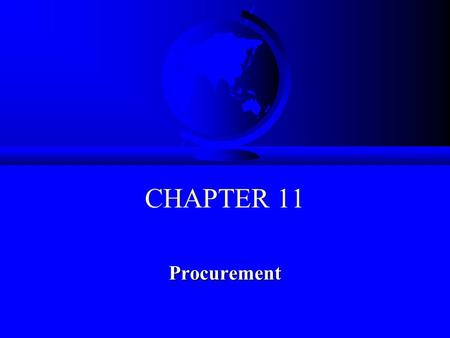 CHAPTER 11 Procurement. © 2008 Prentice Hall 11-2 Learning Objectives F To understand the relationship between supply management and logistics F To understand.