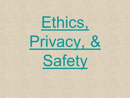 Ethics, Privacy, & Safety. Source: Ethics in ComputingEthics in Computing.