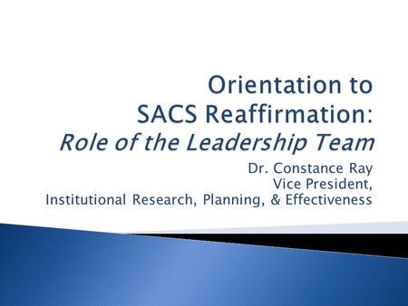 Dr. Constance Ray Vice President, Institutional Research, Planning, & Effectiveness.