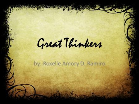 Great Thinkers by: Roxelle Amory D. Ramiro. Johannes Gutenberg (c. 1398 – February 3, 1468) was a German blacksmith, goldsmith, printer, and publisher.