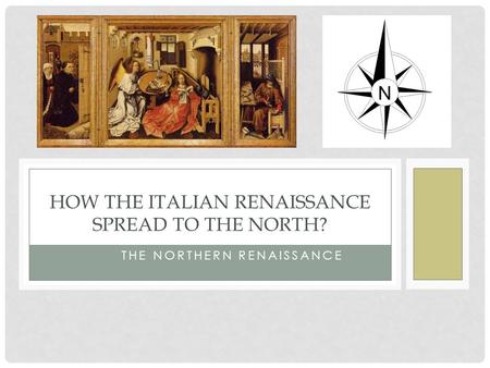 How the Italian Renaissance Spread to the North?