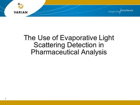 The Use of Evaporative Light Scattering Detection in Pharmaceutical Analysis 1.