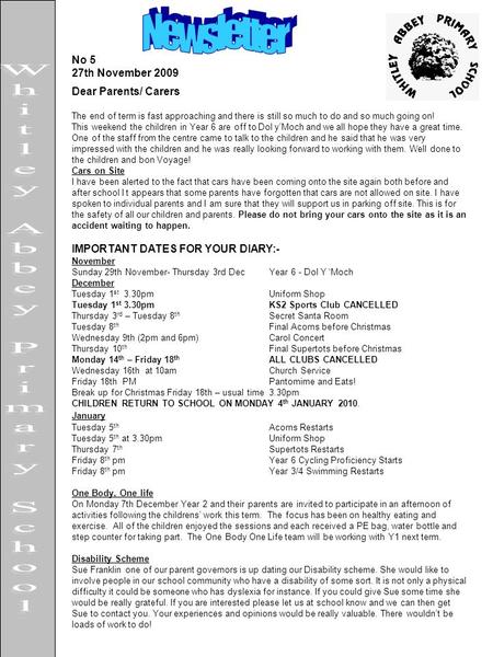 No 5 27th November 2009 Dear Parents/ Carers The end of term is fast approaching and there is still so much to do and so much going on! This weekend the.