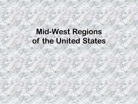 Mid-West Regions of the United States.  Mt. Rushmore  Willis Tower (formerly Sears Tower)  Great Lakes: Superior, Michigan, Huron, Erie  Mississippi.