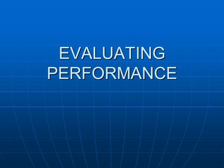 EVALUATING PERFORMANCE