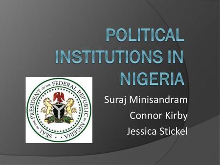 Suraj Minisandram Connor Kirby Jessica Stickel.  In theory–federal political system  Government organizations on local, state and national level  Constitutions—three.