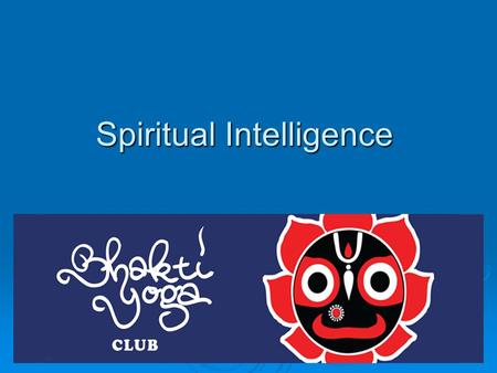 Spiritual Intelligence. Overview  Recap of last session  What is intelligence  Intelligence Quotient IQ  Intelligence and Mind – Tug of war  Emotional.