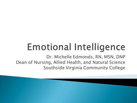 Dr. Michelle Edmonds, RN, MSN, DNP Dean of Nursing, Allied Health, and Natural Science Southside Virginia Community College.