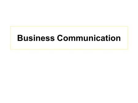 Business Communication 1.Context What factors are relevant to this situation. 2.Objective What do I want to accomplish in this situation. 3.Approach.