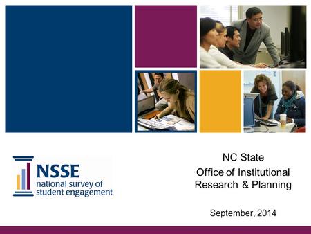 NC State Office of Institutional Research & Planning September, 2014.