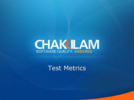 Test Metrics. Metrics Framework “Lord Kelvin, a renowned British physicist, is reputed to have said: ‘When you can measure what you are speaking about,