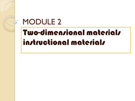 MODULE 2 Two-dimensional materials instructional materials.