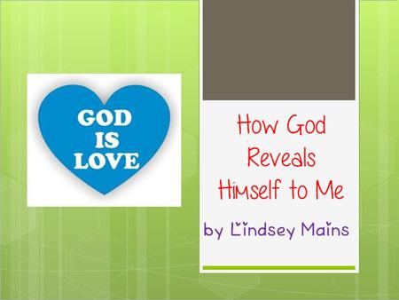 How God Reveals Himself to Me by Lindsey Mains. The Example of Jesus Jesus loves us so much that he chose to die for us. He made the ultimate sacrifice.