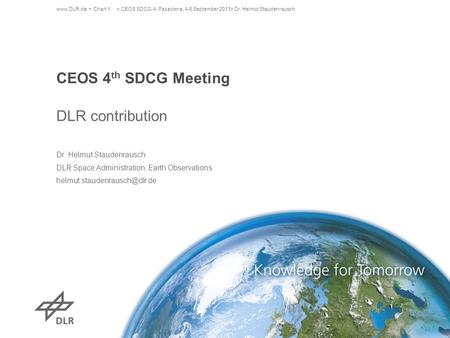 CEOS 4 th SDCG Meeting DLR contribution Dr. Helmut Staudenrausch DLR Space Administration, Earth Observations  Chart.