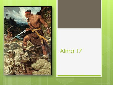 Alma 17. “You can begin to think as missionaries think, to read what missionaries read, to pray as missionaries pray, and to feel what missionaries.