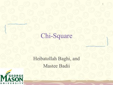 1 Chi-Square Heibatollah Baghi, and Mastee Badii.