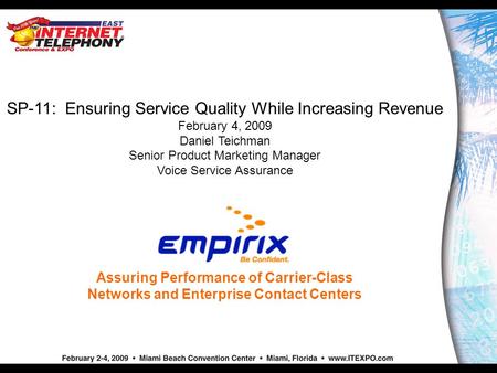 Assuring Performance of Carrier-Class Networks and Enterprise Contact Centers SP-11: Ensuring Service Quality While Increasing Revenue February 4, 2009.