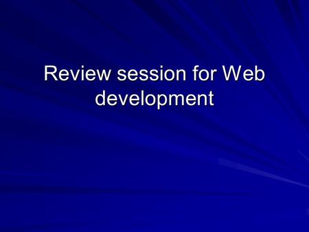 Review session for Web development. Time line of the internet history When was the ARPANET first demostrated? When did the NFSNet replace it? When did.