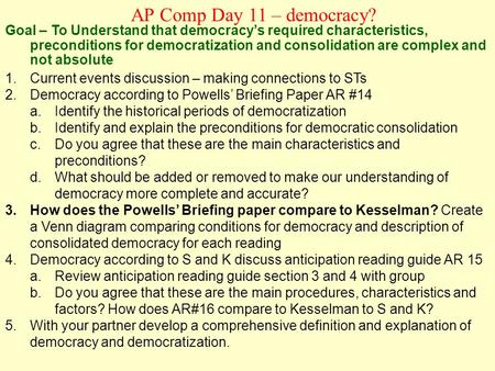 Goal – To Understand that democracy’s required characteristics, preconditions for democratization and consolidation are complex and not absolute 1.Current.