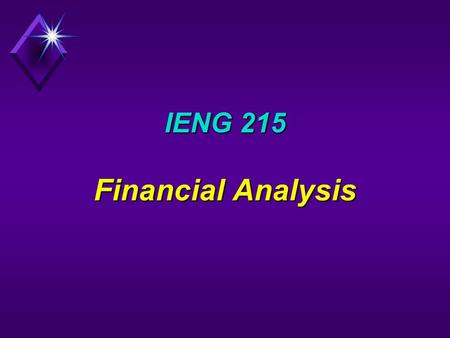 IENG 215 Financial Analysis. Financial Statement Analysis  Liquidity Measures  current ratio  quick ratio  working capital  Long Term Credit Risk.