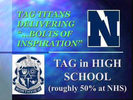 TAG TITANS DELIVERING “…BOLTS OF INSPIRATION” TAG in HIGH SCHOOL (roughly 50% at NHS)