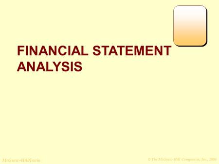 © The McGraw-Hill Companies, Inc., 2008 McGraw-Hill/Irwin FINANCIAL STATEMENT ANALYSIS.