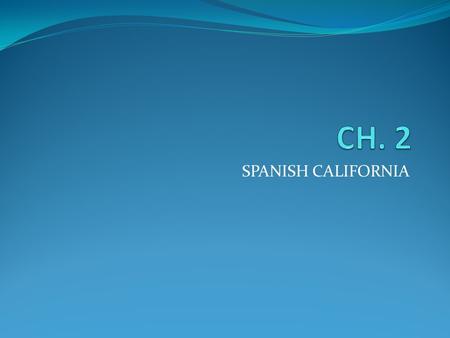 SPANISH CALIFORNIA. “CALIFORNIA” Spanish lit. Estevanico.