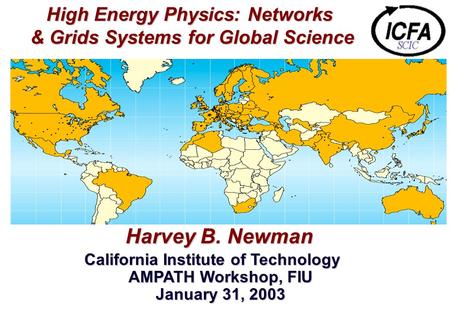 High Energy Physics: Networks & Grids Systems for Global Science High Energy Physics: Networks & Grids Systems for Global Science Harvey B. Newman Harvey.