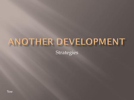 Strategies Yee. Eradication of poverty through meeting the basic needs of the society Food “If it is true that nutritional deficiencies...during the early.