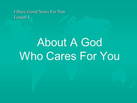 About A God Who Cares For You I Have Good News For You Lesson I.