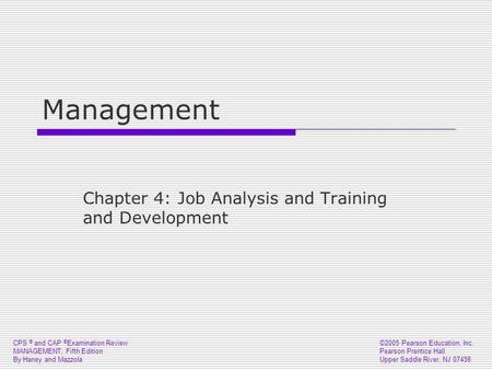 CPS ® and CAP ® Examination Review MANAGEMENT, Fifth Edition By Haney and Mazzola ©2005 Pearson Education, Inc. Pearson Prentice Hall Upper Saddle River,