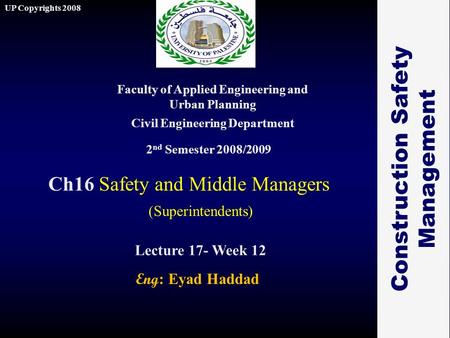 1 Ch16 Safety and Middle Managers Faculty of Applied Engineering and Urban Planning Civil Engineering Department Lecture 17- Week 12 2 nd Semester 2008/2009.