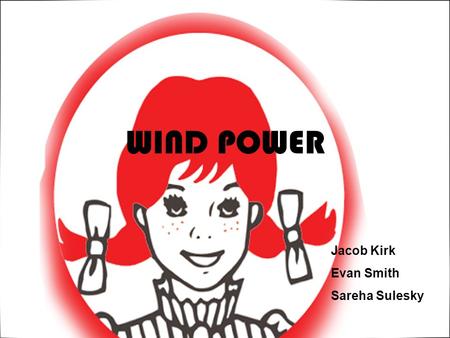 WIND POWER Jacob Kirk Evan Smith Sareha Sulesky. So, What’s Wind Anyway? WIND: Created by uneven heating of atmosphere Irregularities of the Earth’s surface.